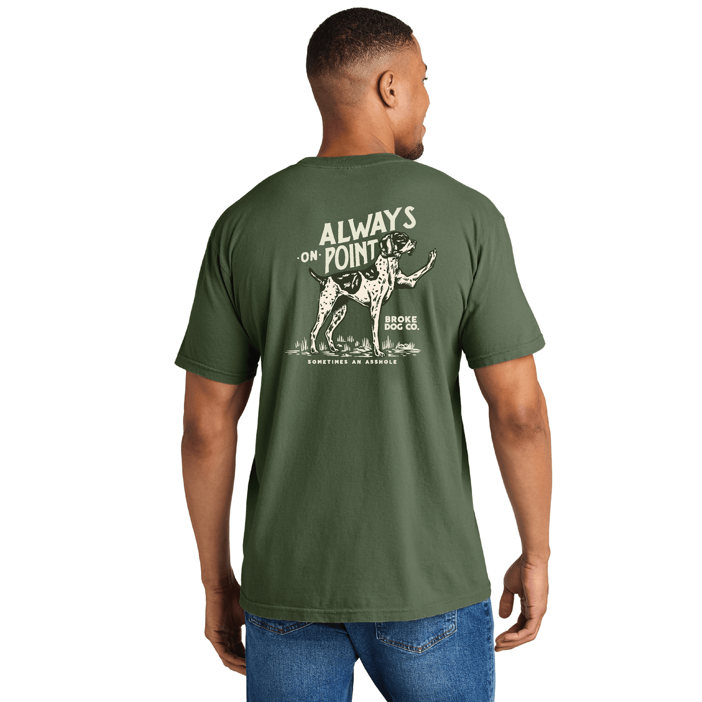 Man wearing 'Always on Point' shirt by Broke Dog Co., featuring a playful dog design on a relaxed fit olive green tee.