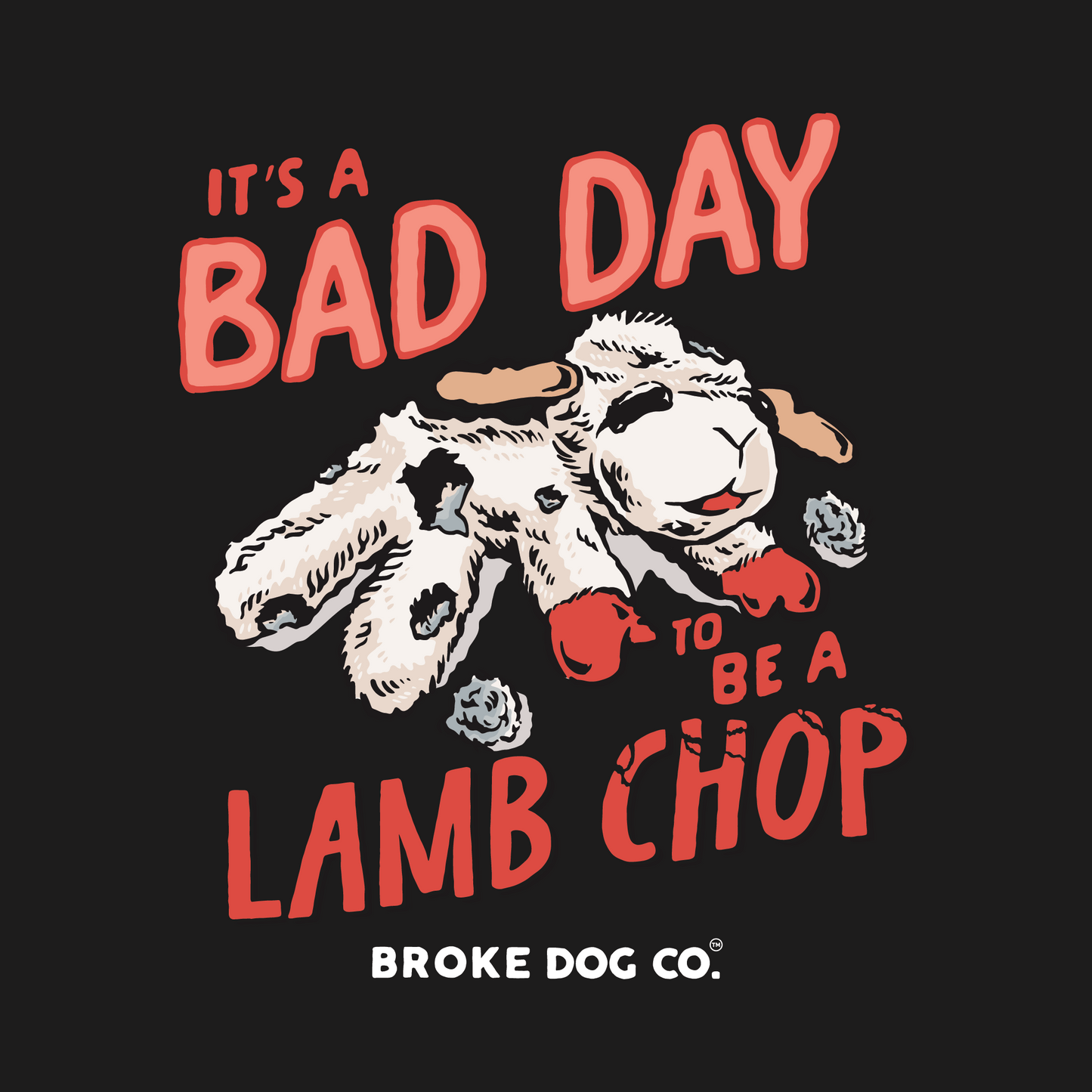 Bad Day To Be A Lamb Chop Dog T-Shirt design featuring a playful lamb chop graphic by Broke Dog Co.