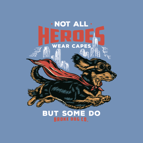 Graphic of a dog in a cape with goggles, captioned 'Not All Heroes Wear Capes', by Broke Dog Co.